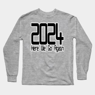 2024 Here We Go Again Long Sleeve T-Shirt